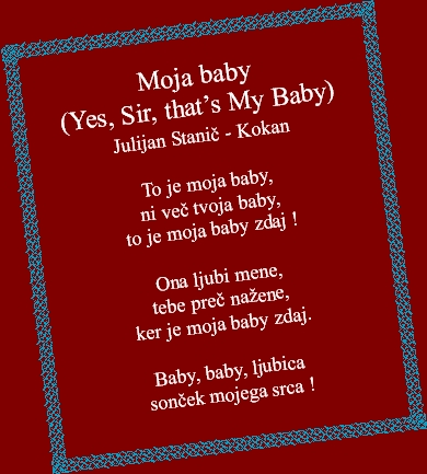 Moja baby(Yes, Sir, that’s My Baby)Julijan Staniè - KokanTo