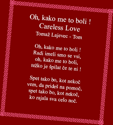 Oh, kako me to boli !Careless LoveToma Lajevec - TomOh, ka