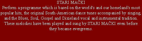STARI MA&Egrave;KIPerform a programme which is based on the world's a