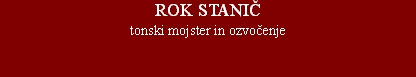 ROK STANI&Egrave;tonski mojster in ozvo&egrave;enje