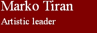 Marko TiranArtistic leader