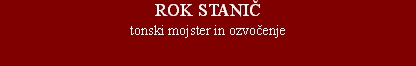 ROK STANIÈtonski mojster in ozvoèenje